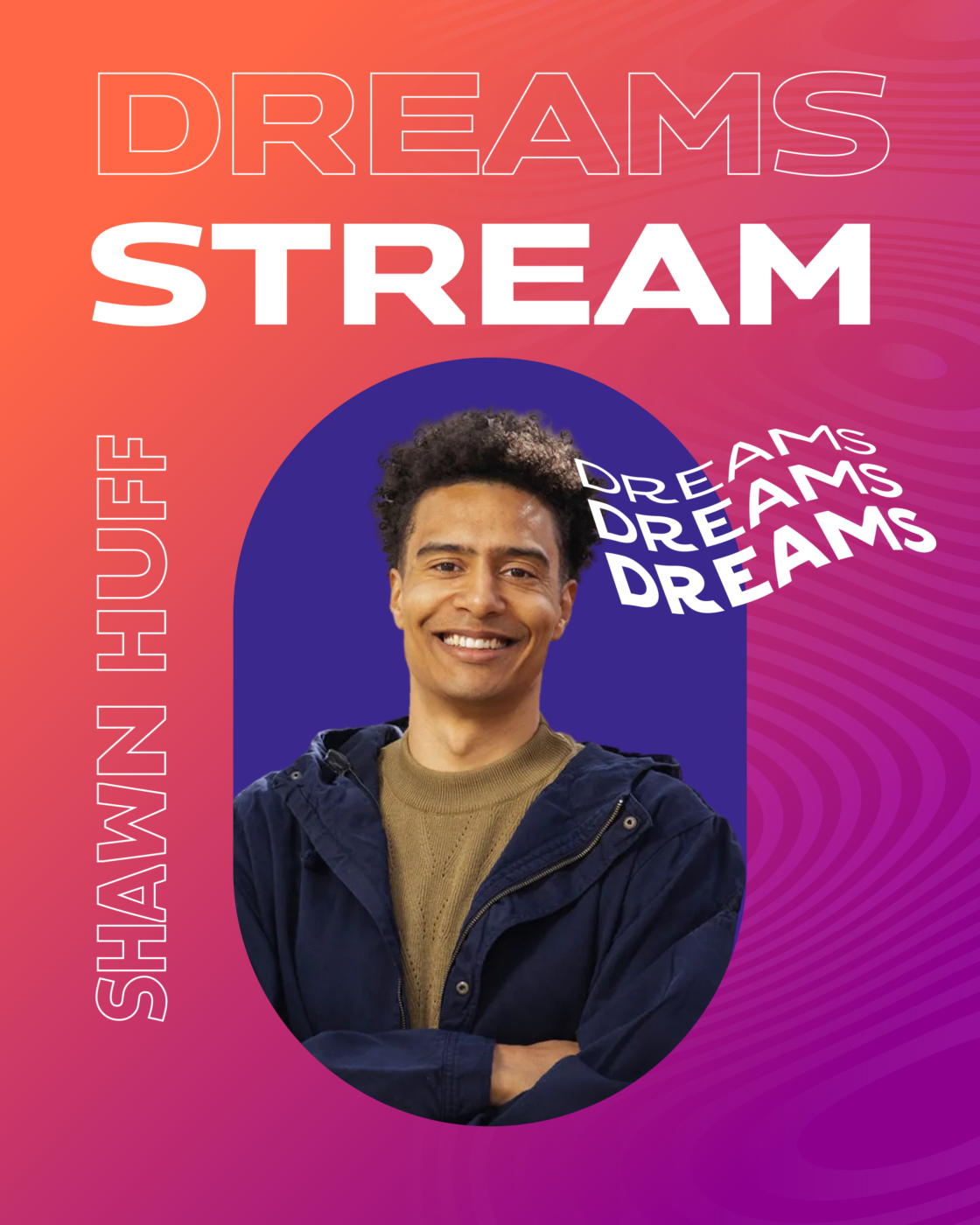 Dreams stream: Shawn Huff.